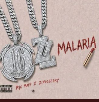 Ayo Maff – Malaria ft. Zinoleesky