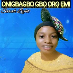 Read more about the article Sarah Light – Onigbagbo [Mp3 Download]